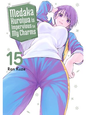 cover image of Medaka Kuroiwa is Impervious to My Charms, Volume 15